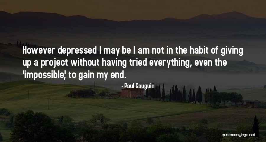 Everything Will Come To An End Quotes By Paul Gauguin