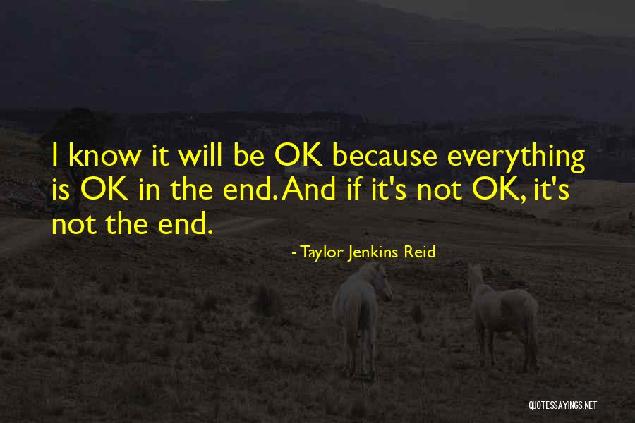 Everything Will Come To An End Quotes By Taylor Jenkins Reid