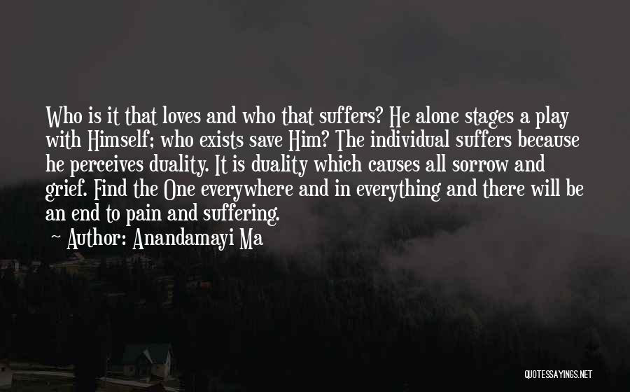 Everything Will End Quotes By Anandamayi Ma