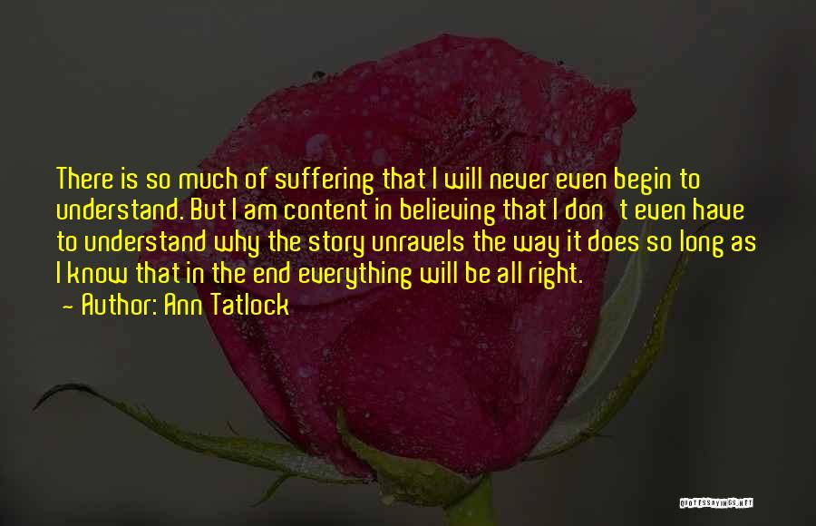 Everything Will End Quotes By Ann Tatlock