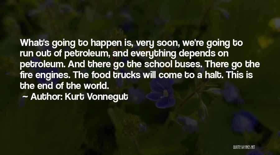 Everything Will End Quotes By Kurt Vonnegut