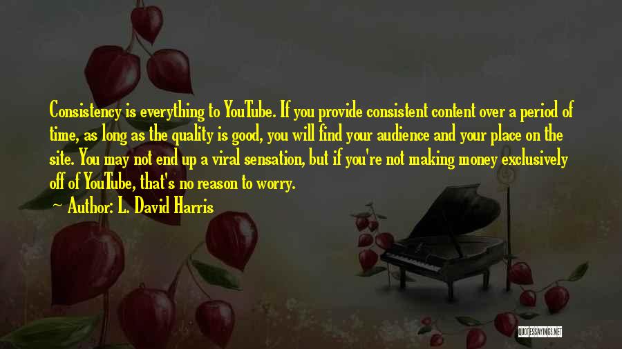 Everything Will End Quotes By L. David Harris