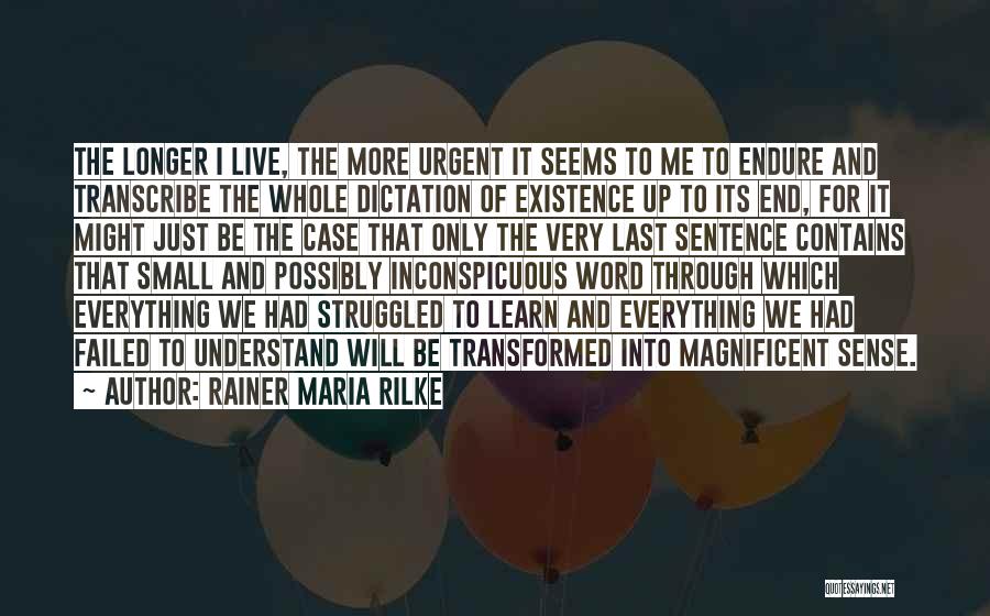 Everything Will End Quotes By Rainer Maria Rilke