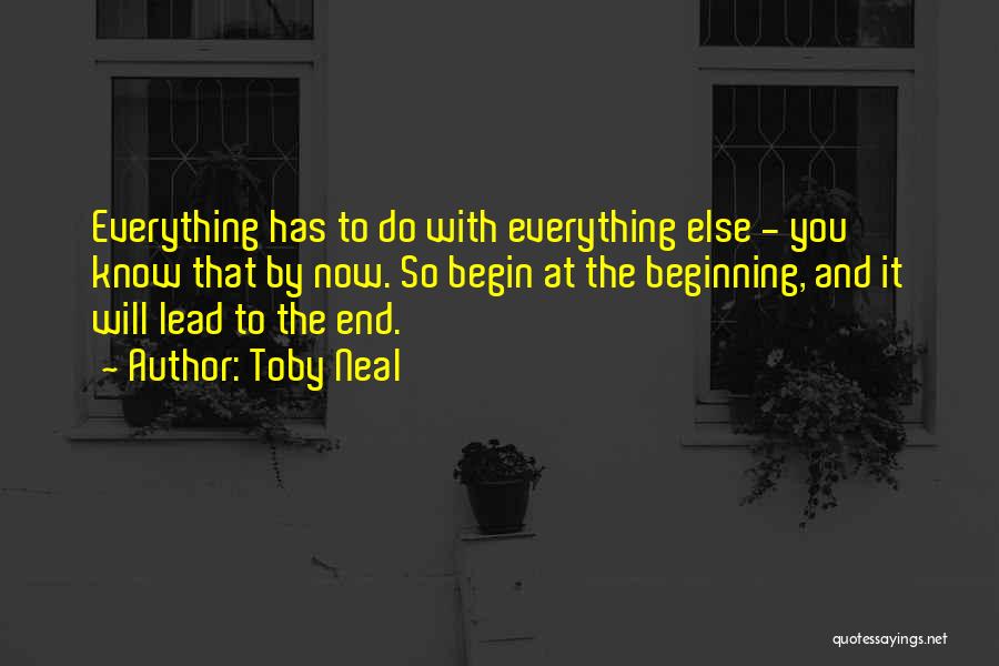 Everything Will End Quotes By Toby Neal