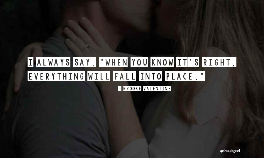 Everything Will Fall In Place Quotes By Brooke Valentine