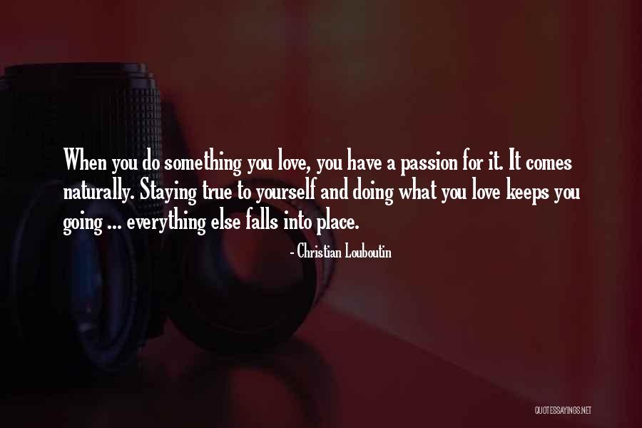 Everything Will Fall In Place Quotes By Christian Louboutin Everything Will Fall In Place Quotes By Christian Louboutin