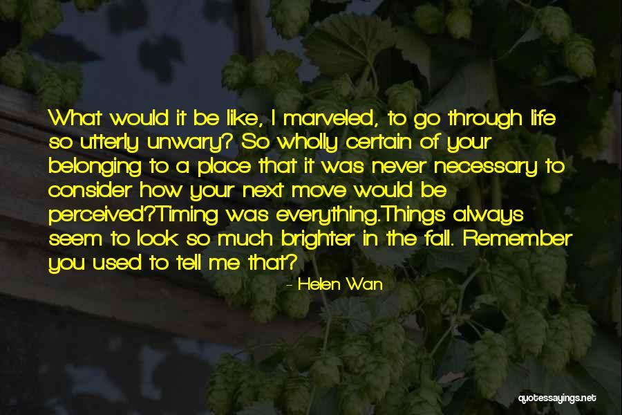 Everything Will Fall In Place Quotes By Helen Wan Everything Will Fall In Place Quotes By Helen Wan