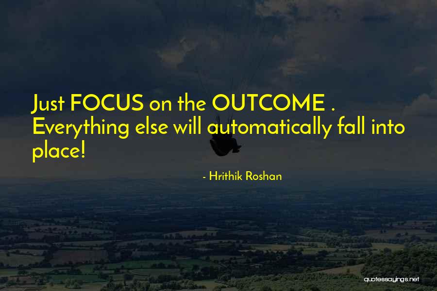 Everything Will Fall In Place Quotes By Hrithik Roshan Everything Will Fall In Place Quotes By Hrithik Roshan