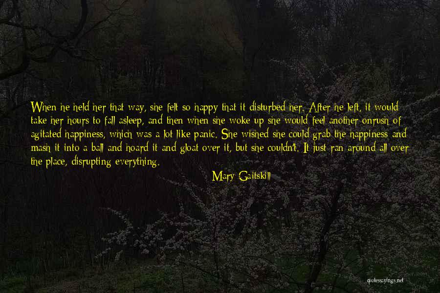 Everything Will Fall In Place Quotes By Mary Gaitskill Everything Will Fall In Place Quotes By Mary Gaitskill