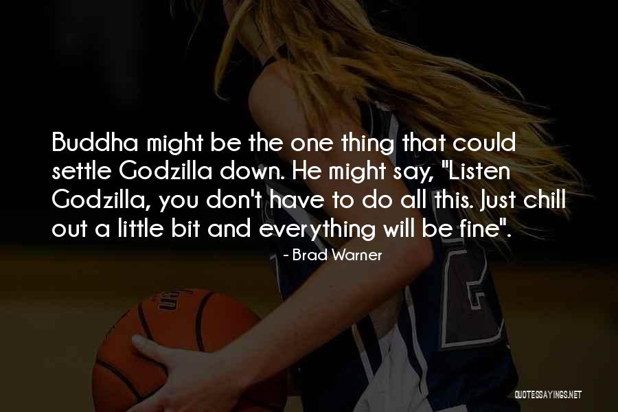 Everything Will Fine Quotes By Brad Warner Everything Will Fine Quotes By Brad Warner