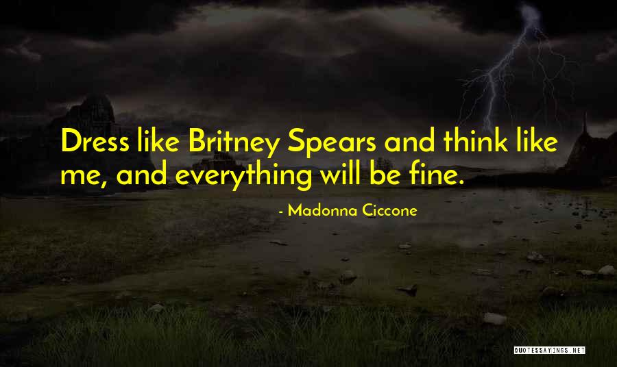 Everything Will Fine Quotes By Madonna Ciccone