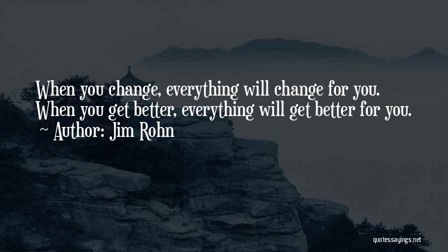 Everything Will Get Better Quotes By Jim Rohn