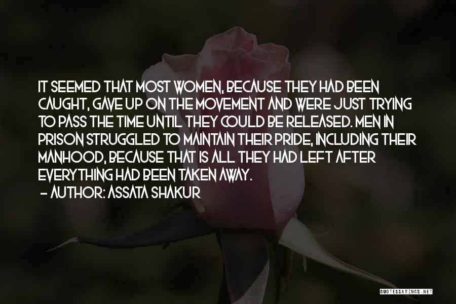 Everything Will Pass Away Quotes By Assata Shakur