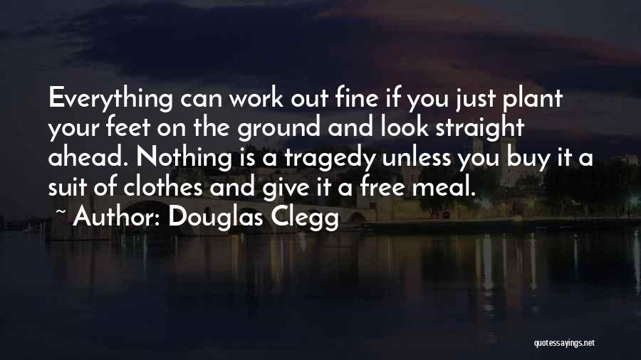 Everything Will Work Out Fine Quotes By Douglas Clegg