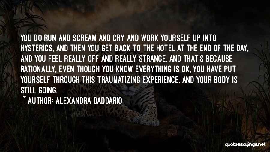 Everything Will Work Out In The End Quotes By Alexandra Daddario