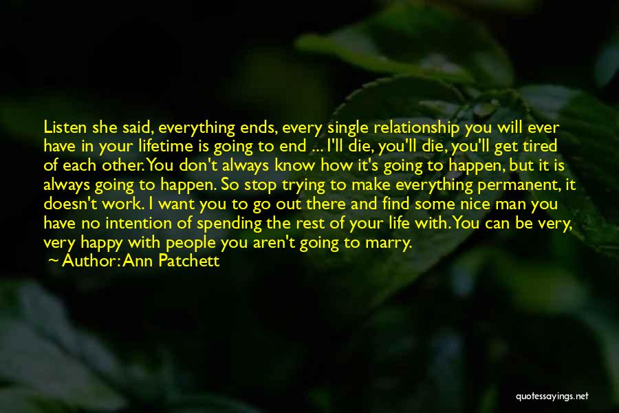 Everything Will Work Out In The End Quotes By Ann Patchett