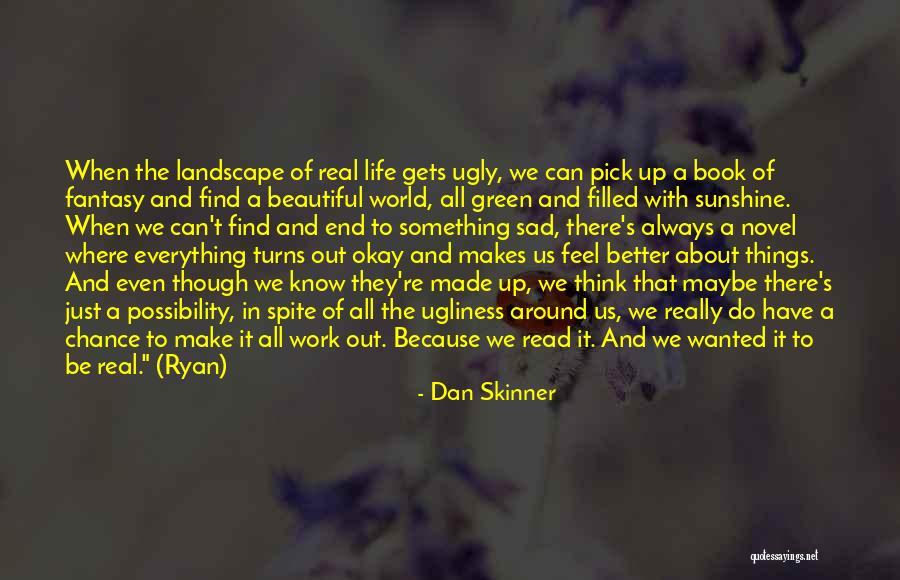 Everything Will Work Out In The End Quotes By Dan Skinner