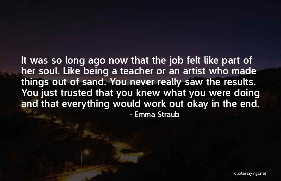 Everything Will Work Out In The End Quotes By Emma Straub