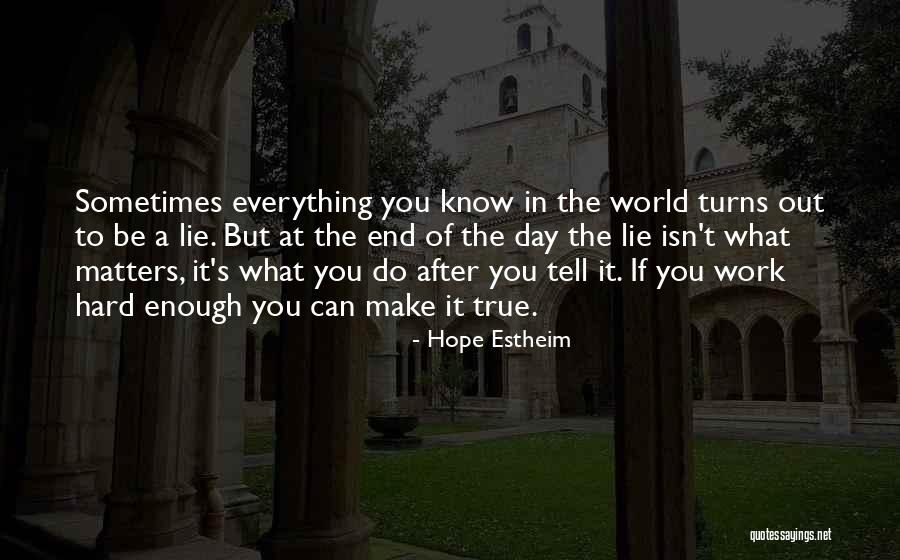 Everything Will Work Out In The End Quotes By Hope Estheim Everything Will Work Out In The End Quotes By Hope Estheim