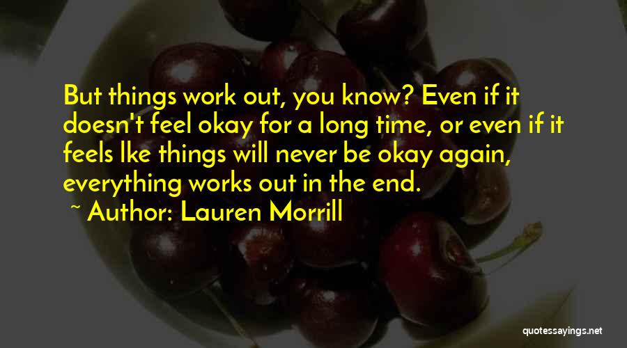 Everything Will Work Out In The End Quotes By Lauren Morrill