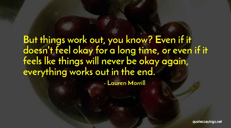 Everything Will Work Out In The End Quotes By Lauren Morrill