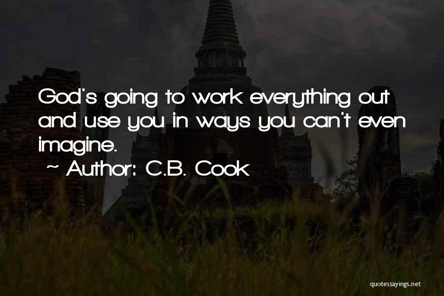 Everything Work Out Quotes By C.B. Cook
