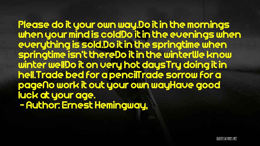 Everything Work Out Quotes By Ernest Hemingway,