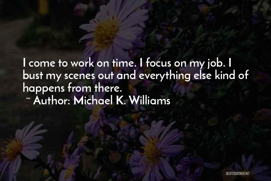 Everything Work Out Quotes By Michael K. Williams
