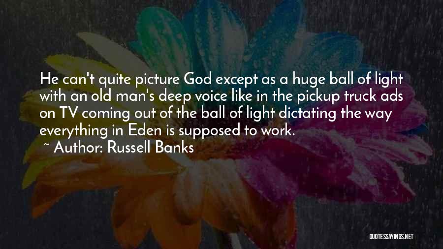 Everything Work Out Quotes By Russell Banks