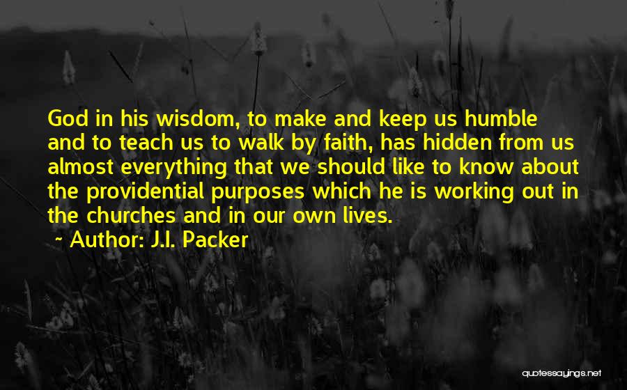 Everything Working Out Quotes By J.I. Packer