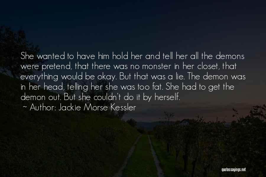 Everything Would Be Okay Quotes By Jackie Morse Kessler
