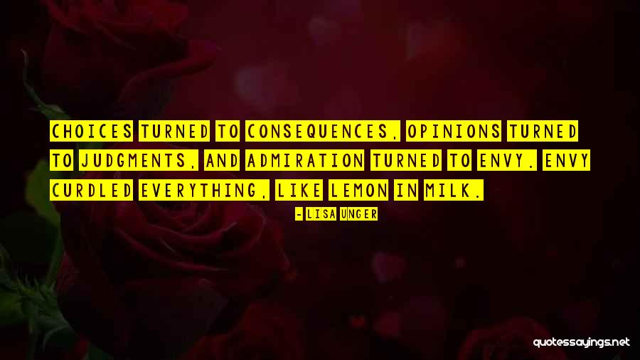 Everything You Do Has Consequences Quotes By Lisa Unger Everything You Do Has Consequences Quotes By Lisa Unger