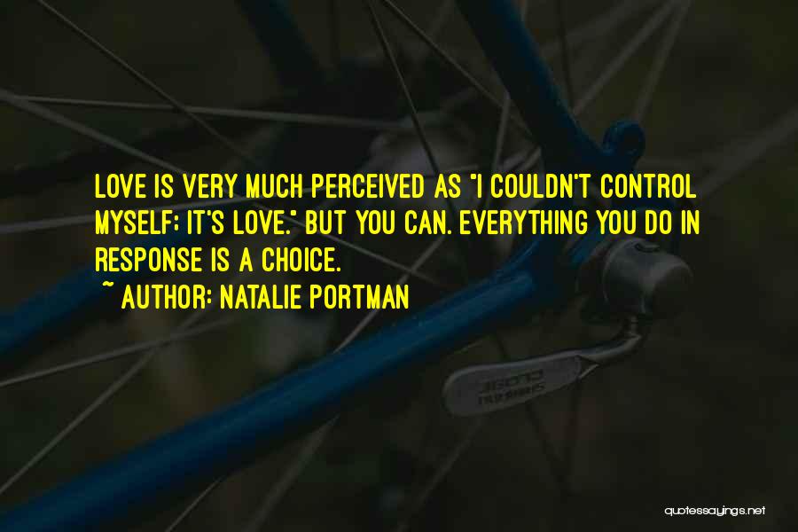 Everything You Do Is A Choice Quotes By Natalie Portman