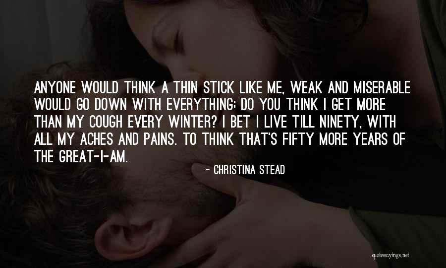 Everything You Do Quotes By Christina Stead Everything You Do Quotes By Christina Stead