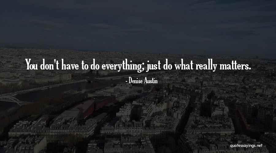 Everything You Do Quotes By Denise Austin Everything You Do Quotes By Denise Austin