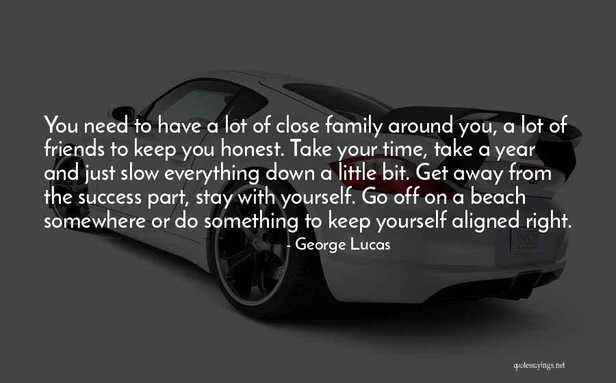 Everything You Do Quotes By George Lucas Everything You Do Quotes By George Lucas