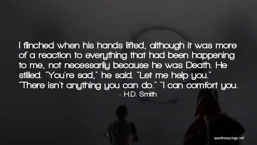 Everything You Do Quotes By H.D. Smith Everything You Do Quotes By H.D. Smith