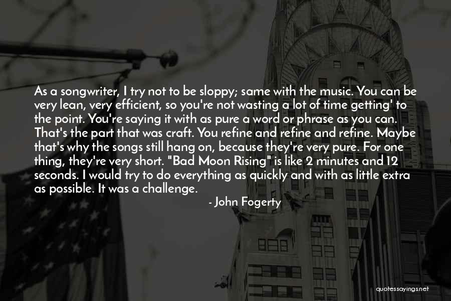Everything You Do Quotes By John Fogerty Everything You Do Quotes By John Fogerty