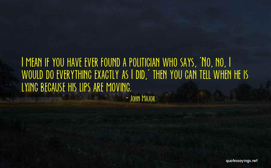 Everything You Do Quotes By John Major Everything You Do Quotes By John Major