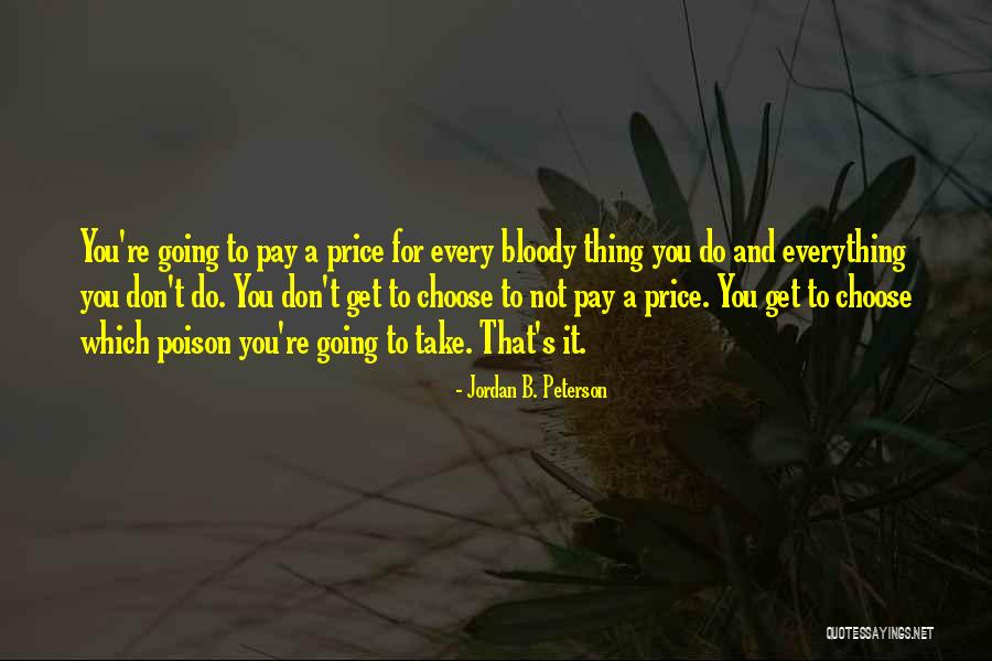 Everything You Do Quotes By Jordan B. Peterson Everything You Do Quotes By Jordan B. Peterson