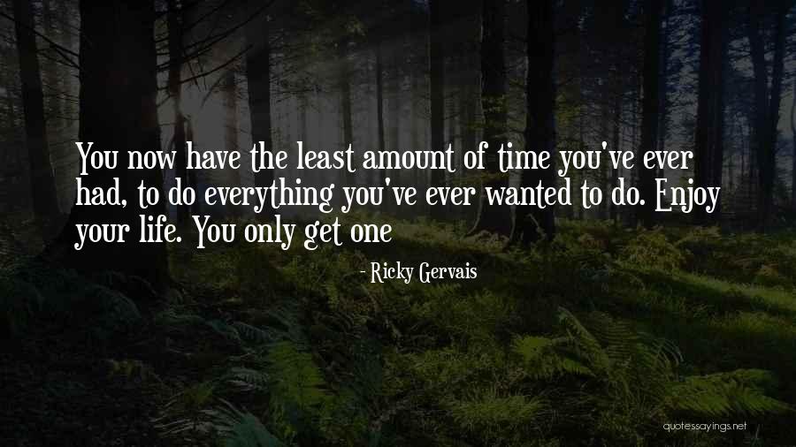 Everything You Do Quotes By Ricky Gervais Everything You Do Quotes By Ricky Gervais