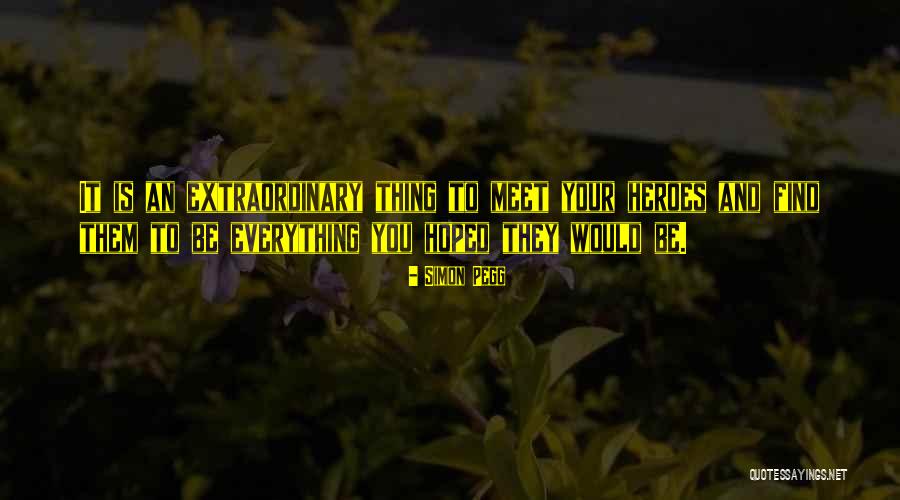 Everything You Do Quotes By Simon Pegg Everything You Do Quotes By Simon Pegg