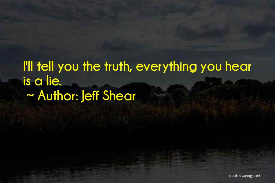 Everything You Hear Quotes By Jeff Shear