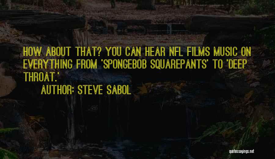 Everything You Hear Quotes By Steve Sabol