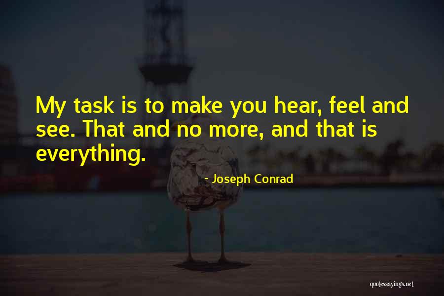 Everything You See Quotes By Joseph Conrad