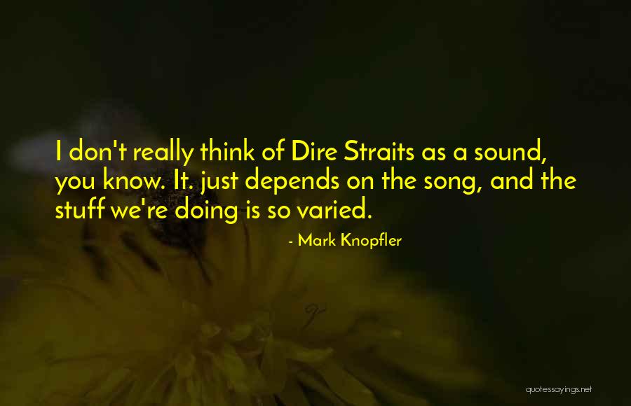 Everythingisfair Quotes By Mark Knopfler Everythingisfair Quotes By Mark Knopfler