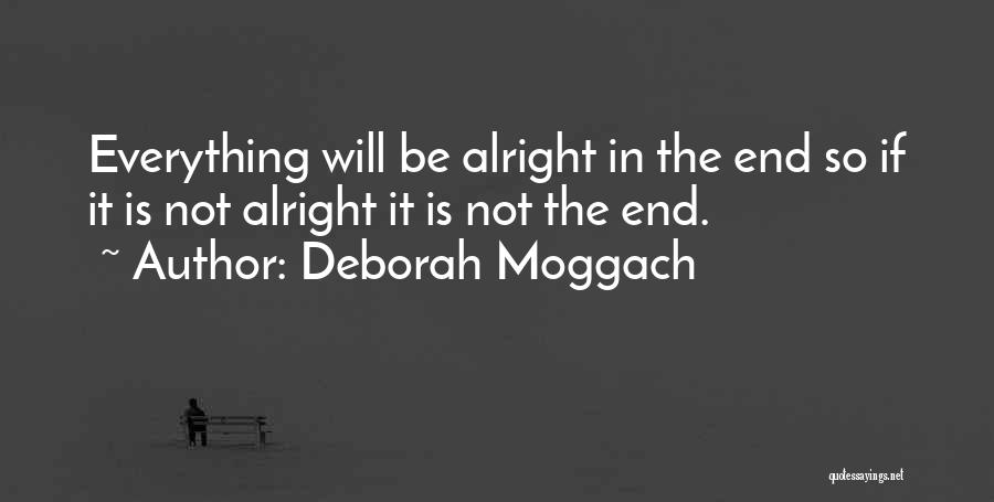 Everything'll Be Alright Quotes By Deborah Moggach