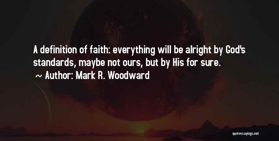 Everything'll Be Alright Quotes By Mark R. Woodward