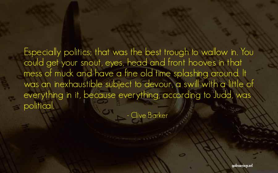 Everything's A Mess Quotes By Clive Barker Everything's A Mess Quotes By Clive Barker