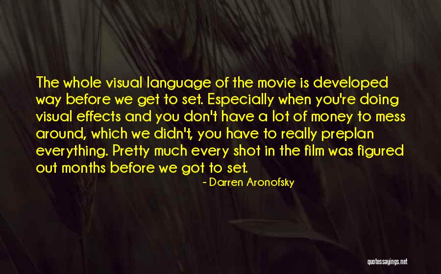 Everything's A Mess Quotes By Darren Aronofsky Everything's A Mess Quotes By Darren Aronofsky